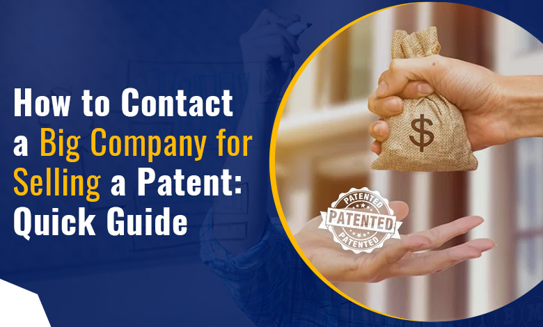How to Contact a Big Company for Selling a Patent in 2022?